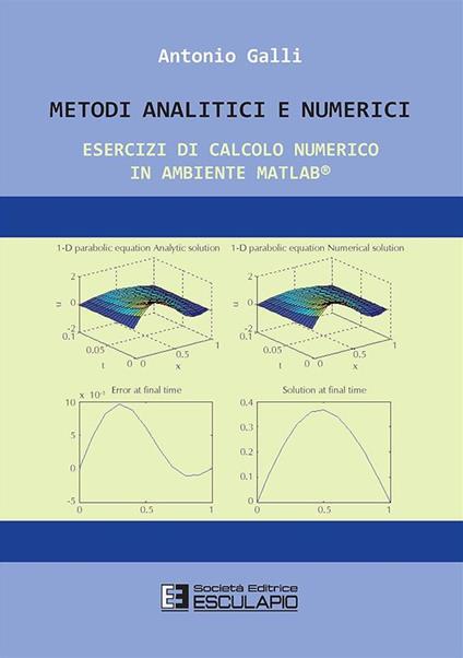 Metodi analitici e numerici. Esercizi di calcolo numerico in ambiente Matlab - Antonio Galli - copertina