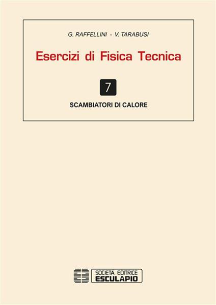 Esercizi di fisica tecnica. Scambiatore di calore - G. Raffellini,V. Tarabusi - copertina