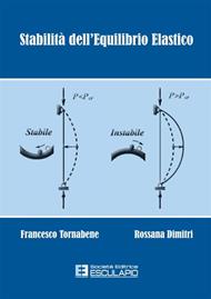 Stabilità dell'equilibrio elastico. Per i corsi di scienza delle costruzioni, complementi di scienza delle costruzioni, teoria delle strutture...