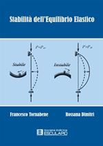 Stabilità dell'equilibrio elastico. Per i corsi di scienza delle costruzioni, complementi di scienza delle costruzioni, teoria delle strutture...