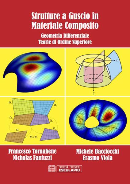 Strutture a guscio in materiale composito. Geometria differenziale teorie di ordine superiore - Francesco Tornabene,Nicholas Fantuzzi,Michele Bacciocchi - copertina