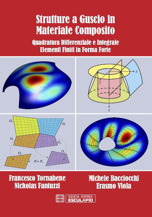 Strutture a guscio in materiale composito. Quadratura differenziale e integrale. Elementi finiti in forma forte - Francesco Tornabene,Nicholas Fantuzzi,Michele Bacciocchi - copertina