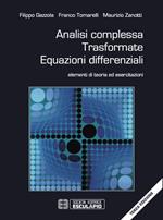 Analisi complessa. Trasformate. Equazioni differenziali. Elementi di teoria ed esercitazioni