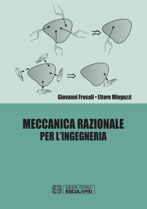 Meccanica razionale per ingegneria - Giovanni Frosali,Ettore Minguzzi - copertina