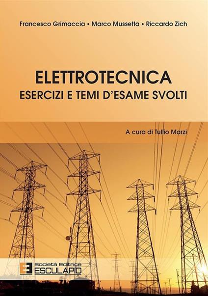 Elettrotecnica. Esercizi e temi d'esame svolti - Riccardo Zich,Francesco Grimaccia,Marco Mussetta - copertina