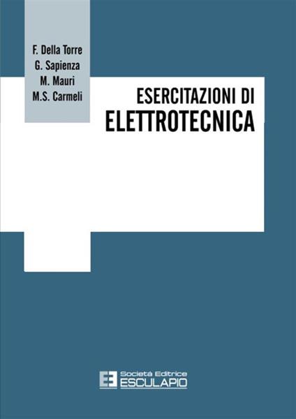 Esercitazioni di elettrotecnica - Francesco Della Torre,Gianluca Sapienza,Marco Mauri - copertina