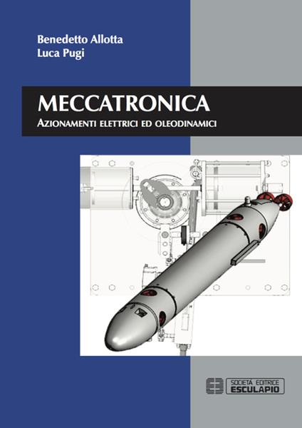Meccatronica. Azionamenti elettrici ed oleodinamici - Benedetto Allotta,Luca Pugi - copertina