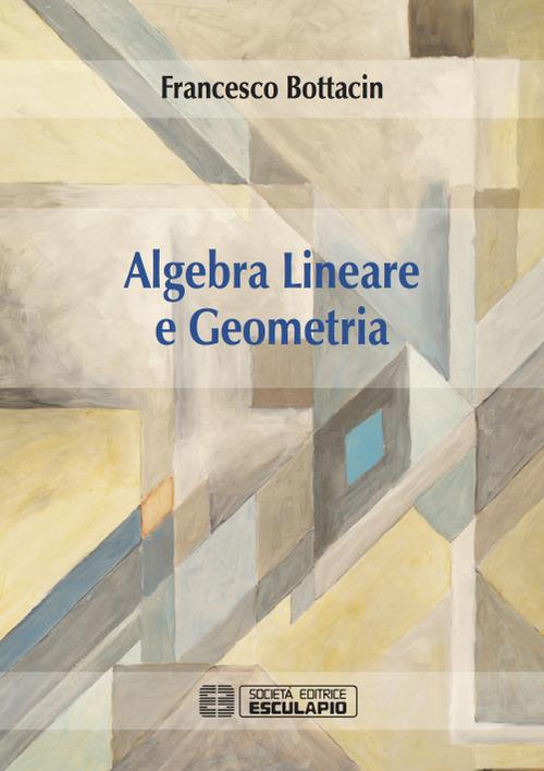 Algebra lineare e geometria - Francesco Bottacin - copertina