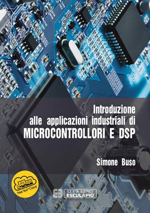 Introduzione alle applicazioni industriali di microcontrollori e DSP - Simone Buso - copertina