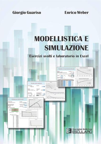 Modellistica e simulazione. Esercizi svolti e laboratorio in excel - Giorgio Guariso,Enrico Weber - copertina
