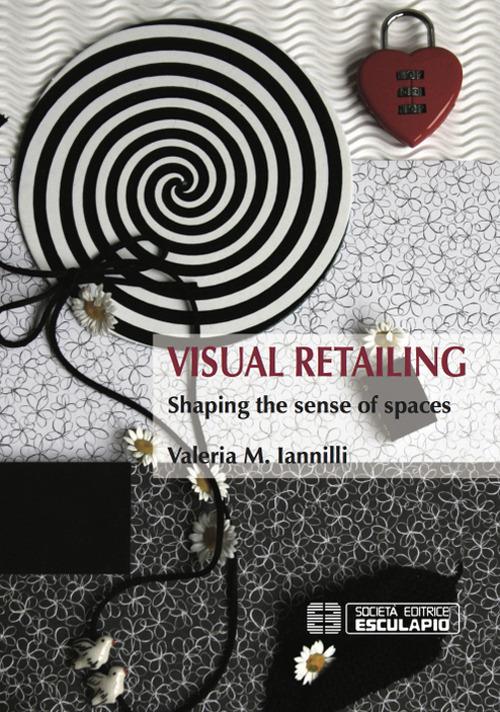 Visual Retailing: Shaping the Sense of Spaces - Valeria M. Iannilli - cover