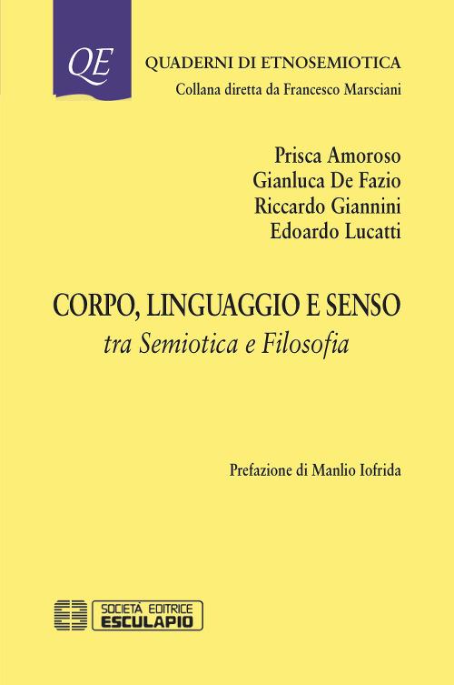 Corpo linguaggio e senso. Tra semiotica e filosofia - Prisca Amoroso,Gianluca De Fazio,Riccardo Giannini - copertina