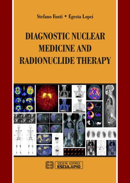 Diagnostic nuclear medicine and radionuclide therapy - Stefano Fanti,Egesta Lopci - copertina