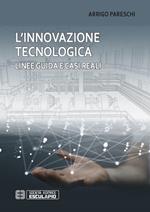 L' innovazione tecnologica. Linee guida e casi reali