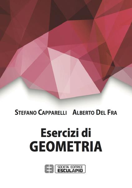 Esercizi di geometria - Stefano Capparelli,Alberto Del Fra - copertina