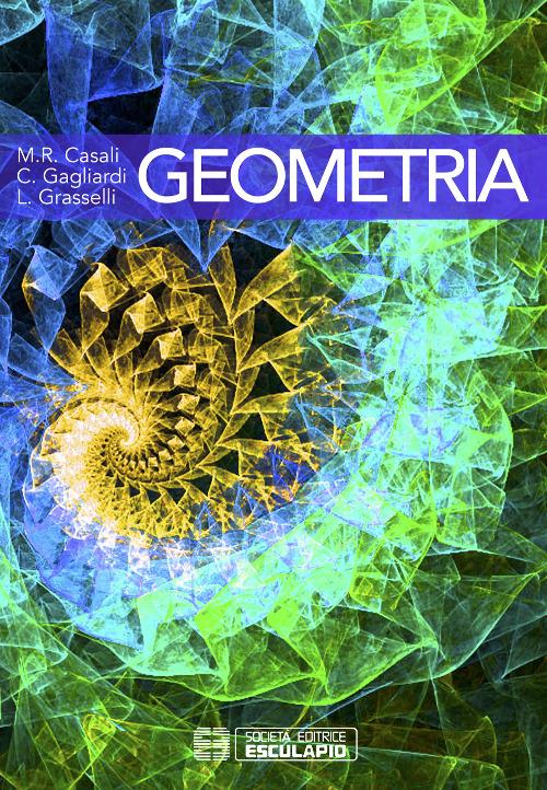 Geometria - M. Rita Casali,Carlo Gagliardi,Luigi Grasselli - copertina