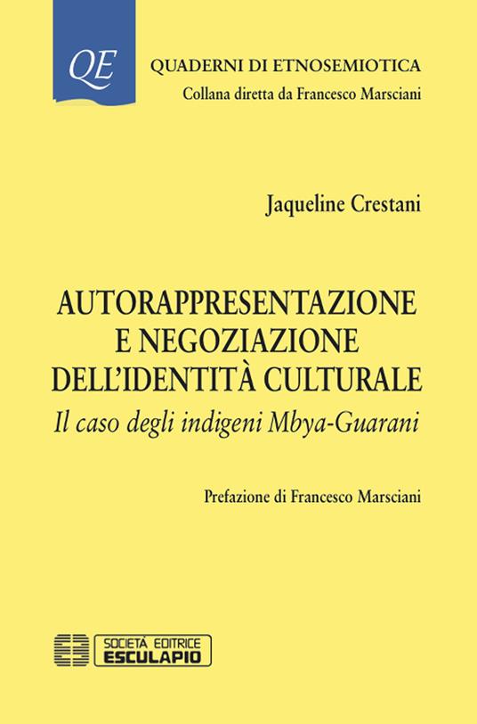 Autorappresentazione e negoziazione dell'identità culturale. Il caso degli indigeni Mbya-Guarani - Jaqueline Crestani - copertina