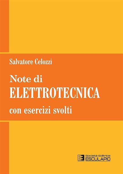Note di elettrotecnica. Con esercizi svolti - Salvatore Celozzi - copertina