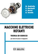 Macchine elettriche rotanti. Teoria ed esercizi per i corsi in ingegneria