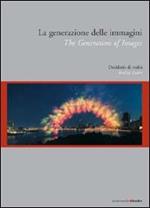 La generazione delle immagini. Desiderio di realtà. Eidz. italiana e inglese