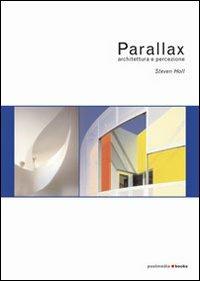 Parallax. Architettura e percezione - Steven Holl - copertina