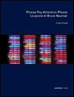 Please Pay Attention Please. Le parole di Bruce Nauman