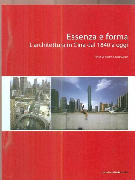 Essenza e forma. L'architettura in Cina dal 1840 ad oggi - Peter G. Rowe,Kuan Seng - 4