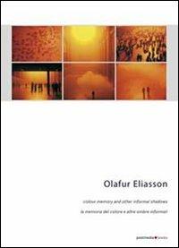 Olafur Eliasson. La memoria del colore e altre ombre informali. Ediz. italiana e inglese - copertina