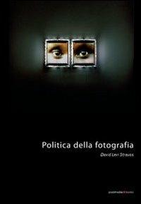 Politica della fotografia - Davis Levi Strauss - copertina