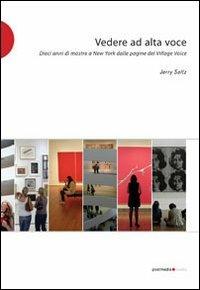 Vedere ad alta voce. 10 anni di arte a New York dalle pagine del Village Voice - Jerry Saltz - copertina