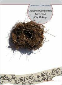Cherubino Gambardella. Fare città-Cherubino Gambardella. City making. Ediz. bilingue - Lorenzo Capobianco,Corrado Di Domenico - copertina