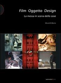 Film oggetto design. La messa in scena della cose - Bruno Di Marino - copertina