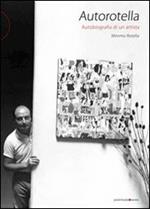 Autorotella. Autobiografia di un artista