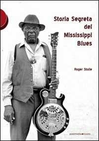 Libro Storia segreta del Mississippi Blues Roger Stolle