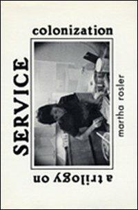 Service. A trilogy on colonization. Ediz. italiana e inglese - Martha Rosler - copertina