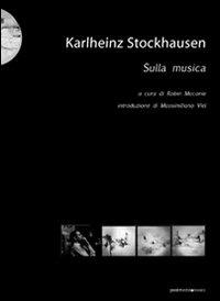 Karlheinz Stockhausen. Sulla musica - Robin Maconie - copertina