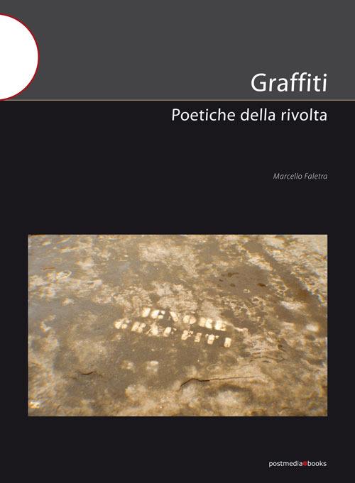 Graffiti. Poetiche della rivolta - Marcello Faletra - copertina