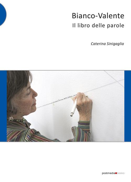 Bianco-Valente. Il libro delle parole - Caterina Sinigaglia - copertina