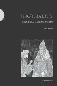 Thothality. Sulla Letteratura, Verso La Fine, 1954-2014-image