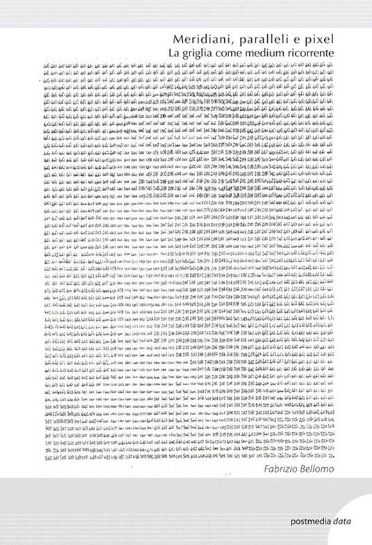 Meridiani, paralleli e pixel. La griglia come medium ricorrente - Fabrizio Bellomo - copertina