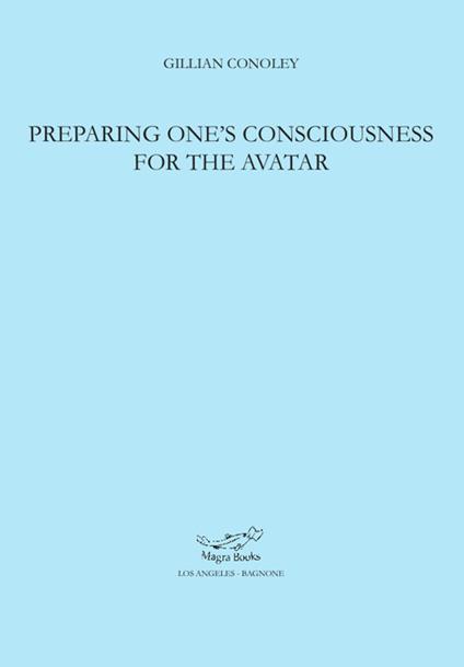 Preparing one's consciousness for the avatar - Gillian Conoley - copertina