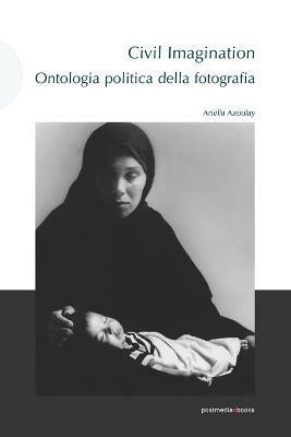 Civil imagination. Ontologia politica della fotografia - Ariella Azoulay - copertina