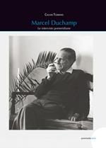 Marcel Duchamp. Le interviste pomeridiane