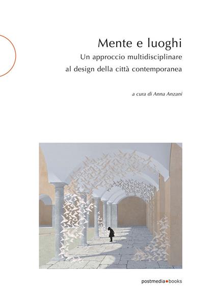 Mente e luoghi. Un approccio multidisciplinare al design della città contemporanea - copertina