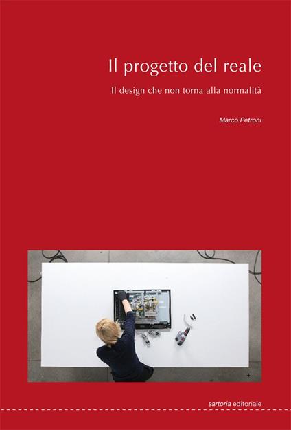 Il progetto del reale. Il design che non torna alla normalità - Marco Petroni - copertina