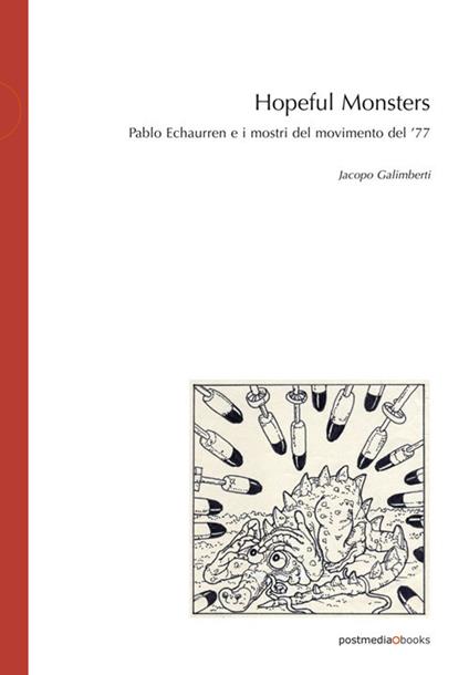 Hopeful Monsters. Pablo Echaurren e i mostri del movimento del '77 - Jacopo Galimberti - copertina