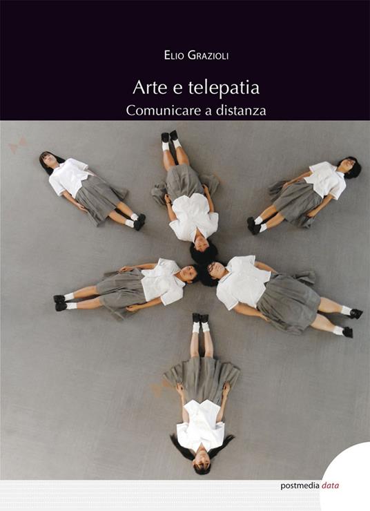 Arte e telepatia. Comunicare a distanza - Elio Grazioli - copertina