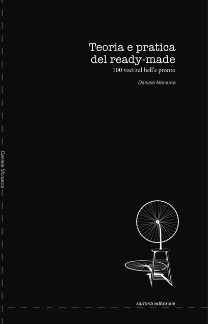 Teoria e pratica del ready-made. 100 voci sul bell'e pronto - Daniele Monarca - copertina