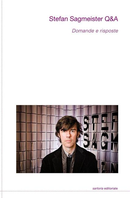 Stefan Sagmeister Q&A. Domande e risposte - Davide Caglioti - copertina