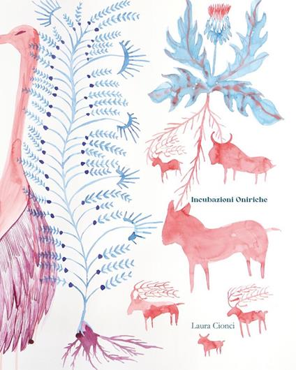 Incubazioni oniriche. Ediz. a colori - Laura Cionci - copertina